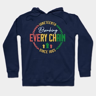 breaking every chain since 1865 women men juneteenth freedom Hoodie